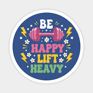 Be Happy, Lift Heavy Magnet